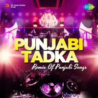 Punjabi Tadka Remix of Punjabi Songs