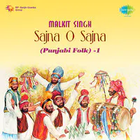 Malkit Singh-Sajna O Sajna-Punjabi Folk -1