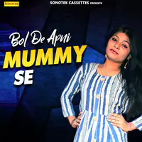 Bol De Apni Mummy Se