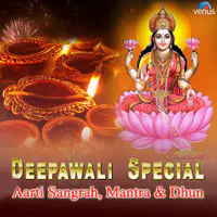 Deepawali Special Aarti Sangrah,Mantra & Dhun
