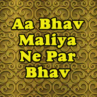 Aa Bhav Maliya Ne Par Bhav