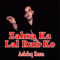 Zahra Ka Lal Run Ko