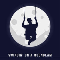 Swingin' on a Moonbeam