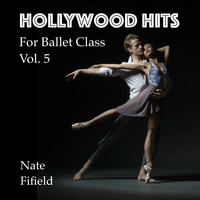 Hollywood Hits for Ballet Class, Vol. 5