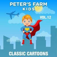 Peter's Farm Kids - Classic Cartoons, Vol. 12