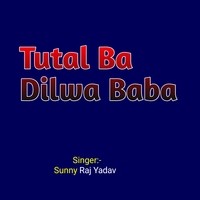 Tutal Ba Dilwa Baba