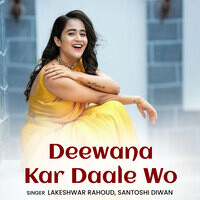 Deewana Kar Daale Wo