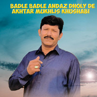 Badle Badle Andaz Dholy De