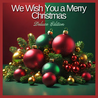 We Wish You a Merry Christmas (Deluxe Edition)