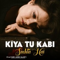 Kiya Tu Kabi Suchta Hai (From "Meri Akhri Baate")