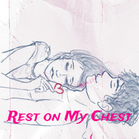 Rest on My Chest