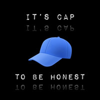 It's Cap, to Be Honest