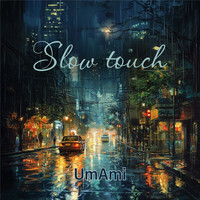 Slow Touch