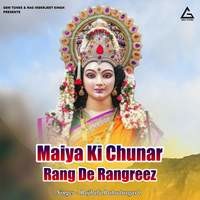 Maiya Ki Chunar Rang De Rangreez