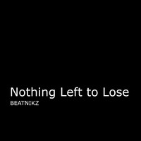 Nothing Left to Lose