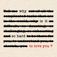 Why Is It so Hard to Love You?