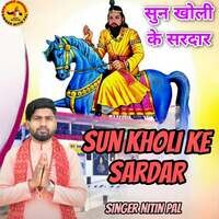 Sun Kholi Ke Sardar