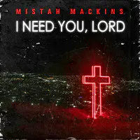 I Need You, Lord