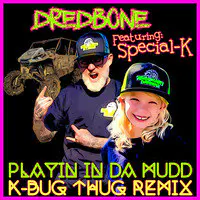 Playin in da Mudd (K-Bug Thug Remix)