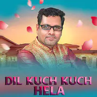 Dil Kuch Kuch Hela