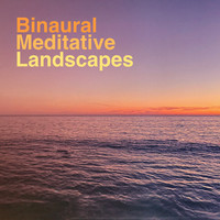 Binaural Meditative Landscapes