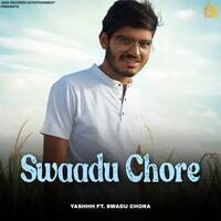 Swaadu Chore (feat. Swadu Chora)