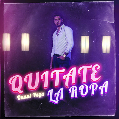 Quitate la Ropa MP3 Song Download by Danni Vega (Quitate la Ropa)| Listen Quitate  la Ropa Spanish Song Free Online