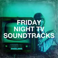 Friday Night TV Soundtracks