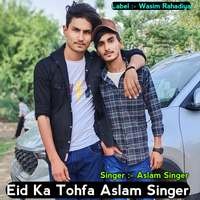 Eid Ka Tohfa Aslam Singer