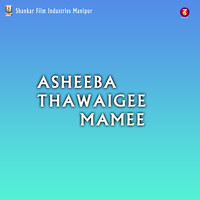 Thenglaba Ahing Tanglou (From "Asheeba Thawaigee Mamee")