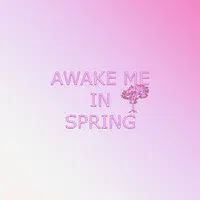 Awake Me in Spring