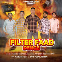 Filter Faad Denge (feat. Ankit Foji, Official Nitin)