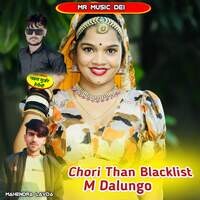 Chori Than Blacklist M Dalungo