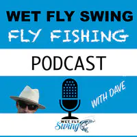 Wet Fly Swing Fly Fishing Podcast - season - 3