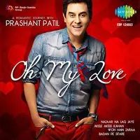 Oh My Love A Romantic Journey With Prashant Patil