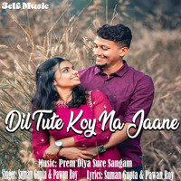 Dil Tute Koy Na Jaane