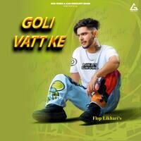 Goli Vatt Ke