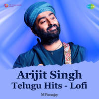 Arijit Singh Telugu Hits - Lofi