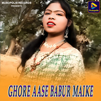 Ghore Aase Babur Maike