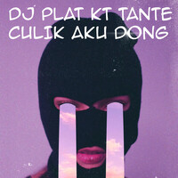 DJ Plat Kt Tante Culik Aku Dong