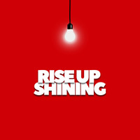 Rise up Shining