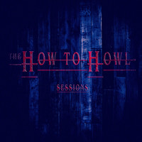 The How to Howl Sessions