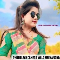 Photo Leav Camera Walo Meena Song