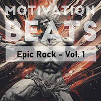 Motivation Beats - Epic Rock, Vol. 1