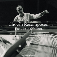 Chopin Recomposed - Prelude in C Minor