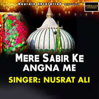 Mere Sabir Ke Angna Me