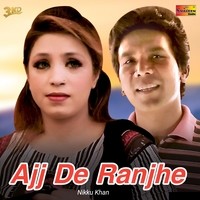 Ajj De Ranjhe Nikku Khan