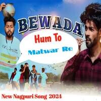 Bewada Hum To Matwar Re New Nagpuri Song 2024