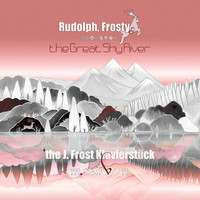 Rudolph, Frosty & the Great Sky River + the J. Frost Klavierstück