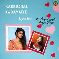 Karkuzhal Kadavaiye - Rendition